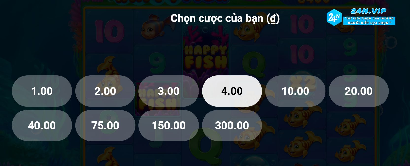 Chọn Mức Cược Slot Happy Fish trên Nhà Cái 24N